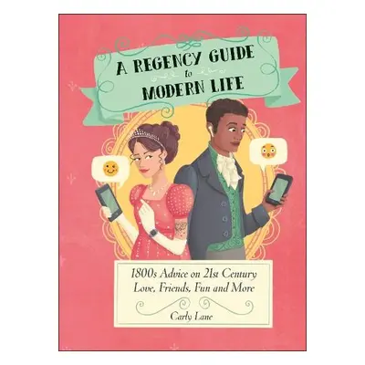 Regency Guide to Modern Life - Lane, Carly