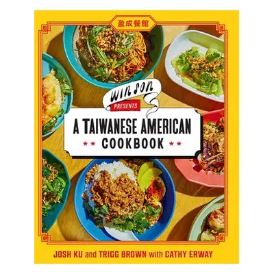 Win Son Presents a Taiwanese American Cookbook - Ku, Josh a Brown, Trigg a Erway, Cathy