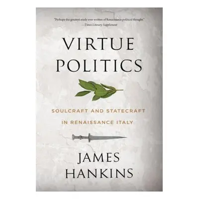 Virtue Politics - Hankins, James