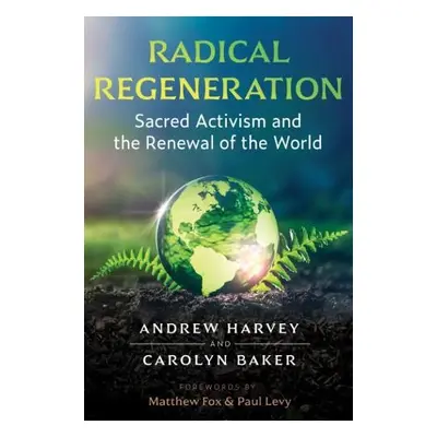 Radical Regeneration - Harvey, Andrew a Baker, Carolyn