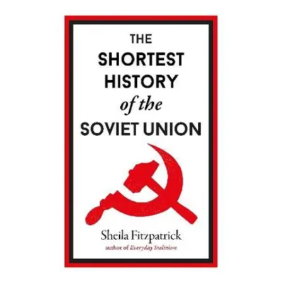 Shortest History of the Soviet Union - Fitzpatrick, Sheila