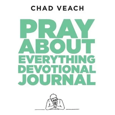 Pray about Everything Devotional Journal - Veach, Chad