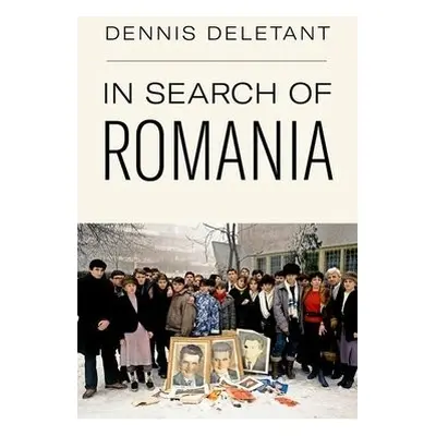 In Search of Romania - Deletant, Dennis