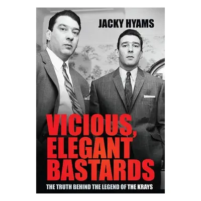 Vicious, Elegant Bastards - Hyams, Jacky