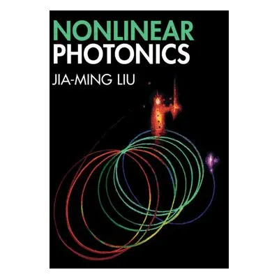 Nonlinear Photonics - Liu, Jia-Ming (University of California, Los Angeles)