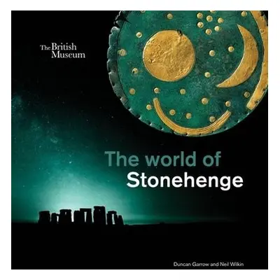 world of Stonehenge - Garrow, Duncan a Wilkin, Neil