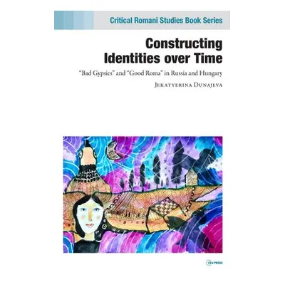 Constructing Identities Over Time - Dunajeva, Jekatyerina (Assistant Professor, Pazmany Peter Ca