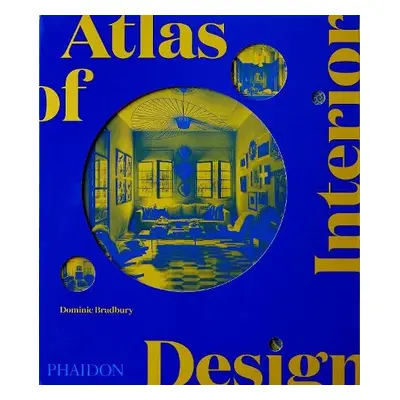 Atlas of Interior Design - Bradbury, Dominic