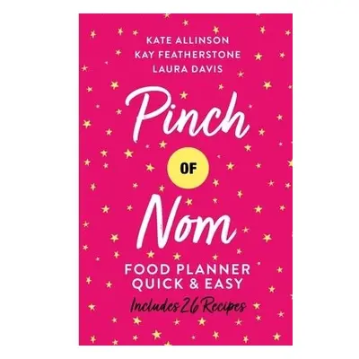 Pinch of Nom Food Planner: Quick a Easy - Allinson, Kay a Allinson, Kate a Davis, Laura