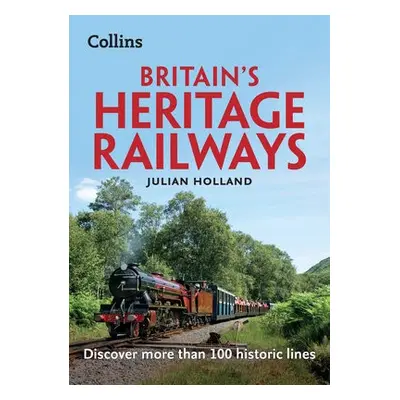 Britain’s Heritage Railways - Holland, Julian