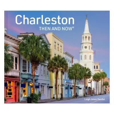 Charleston Then and Now - Jones Handal, Leigh