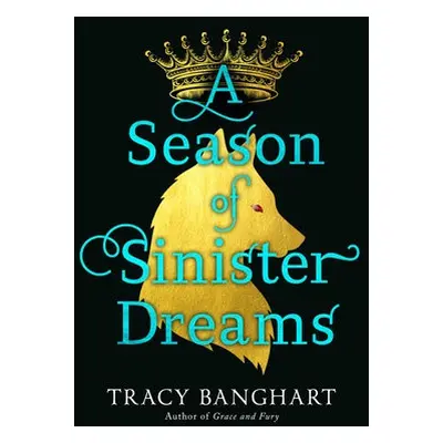 A Season of Sinister Dreams - Banghart, Tracy