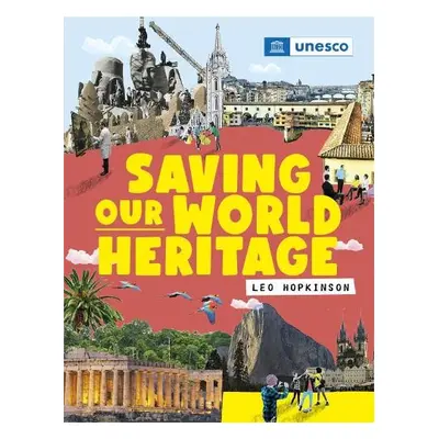 Saving Our World Heritage - Franklin Watts