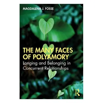 Many Faces of Polyamory - Fosse, Magdalena J. (Cambridge, MA, USA)