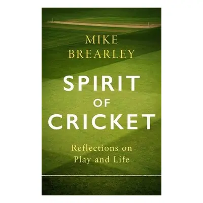 Spirit of Cricket - Brearley, Mike