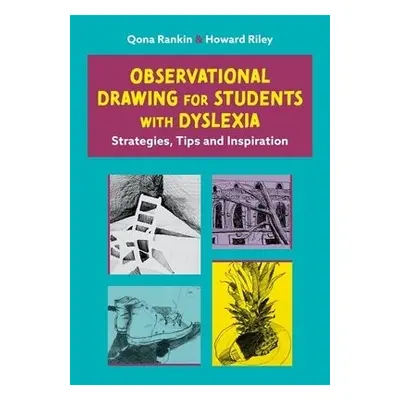 Observational Drawing for Students with Dyslexia - Rankin, Qona a Riley, Howard a Riley, Qona Ra