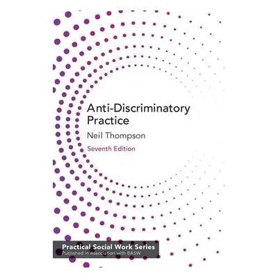 Anti-Discriminatory Practice - Thompson, Neil (Avenue Consulting Ltd, UK)