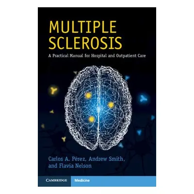 Multiple Sclerosis - Perez, Carlos A. (University of Texas, Houston) a Smith, Andrew a Nelson, F