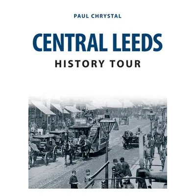 Central Leeds History Tour - Chrystal, Paul