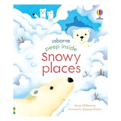 Peep Inside Snowy Places - Milbourne, Anna