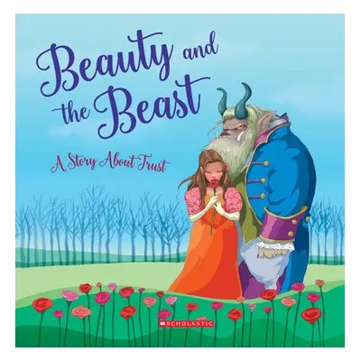 Beauty and the Beast: A Story About Trust (Tales to Grow By)