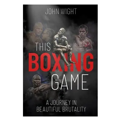 This Boxing Game - Wight, John