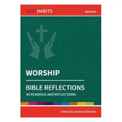 Holy Habits Bible Reflections: Worship