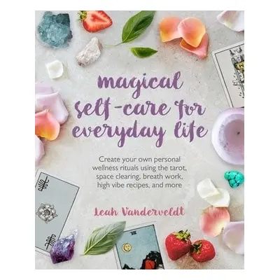 Magical Self-Care for Everyday Life - Vanderveldt, Leah