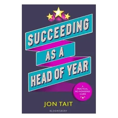 Succeeding as a Head of Year - Tait, Mr Jon