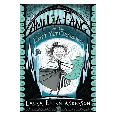 Amelia Fang and the Lost Yeti Treasures - Anderson, Laura Ellen