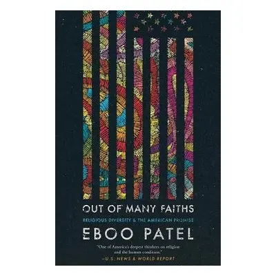 Out of Many Faiths - Patel, Eboo