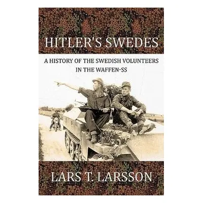 Hitler'S Swedes - Larsson, Lars T.