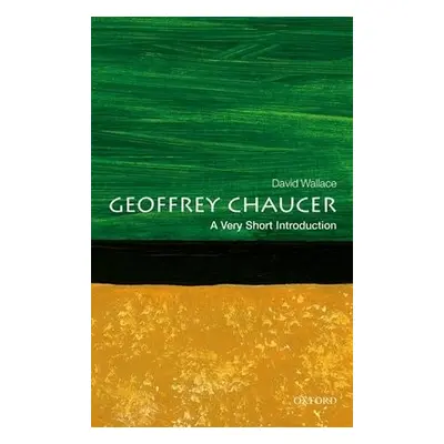 Geoffrey Chaucer: A Very Short Introduction - Wallace, David (Judith Rodin Professor of English 