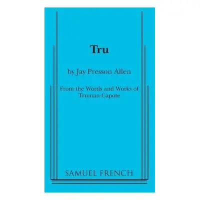 Tru - Presson Allen, Jay a Capote, Truman