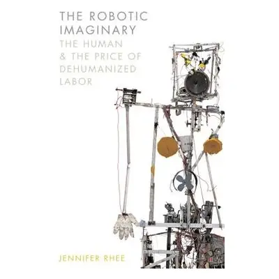 Robotic Imaginary - Rhee, Jennifer