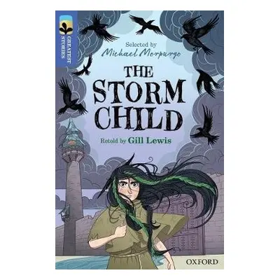 Oxford Reading Tree TreeTops Greatest Stories: Oxford Level 17: The Storm Child - Lewis, Gill