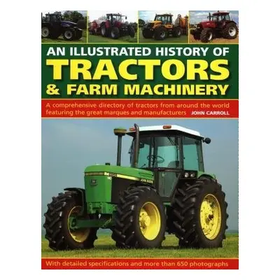 Tractors a Farm Machinery, An Illustrated History of - Carroll, John