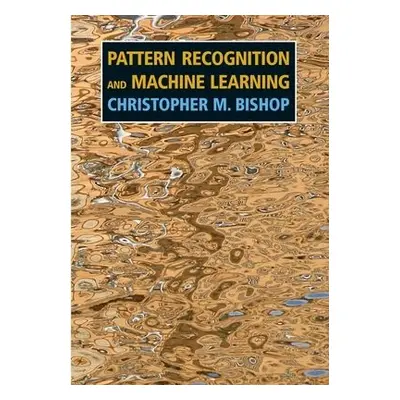 Pattern Recognition and Machine Learning - Bishop, Christopher M.