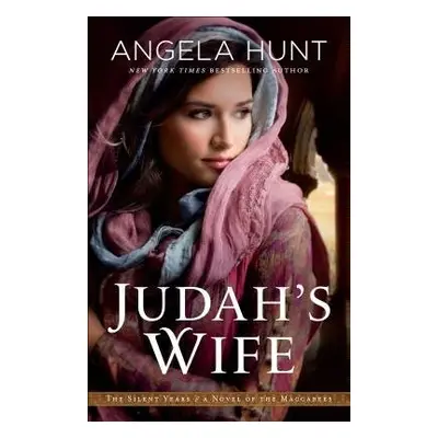 Judah`s Wife – A Novel of the Maccabees - Hunt, Angela