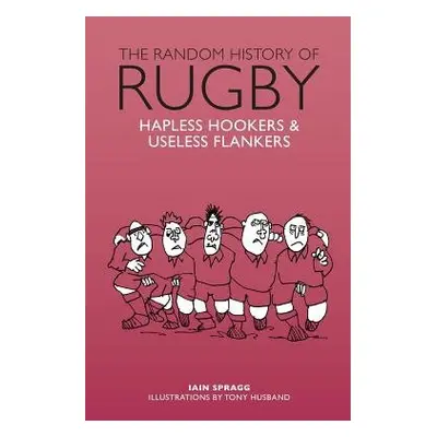 Random History of Rugby - Spragg, Iain