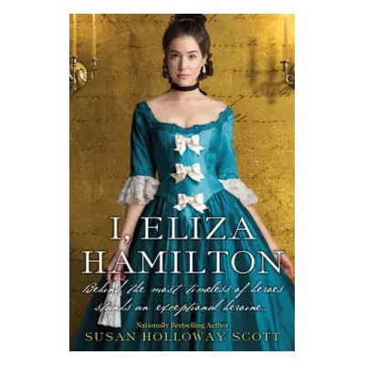 I, Eliza Hamilton - Scott, Susan Holloway