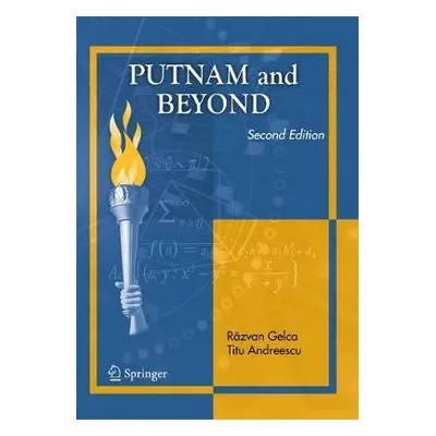 Putnam and Beyond - Gelca, Razvan a Andreescu, Titu