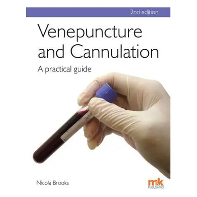 Venepuncture a Cannulation: A Practical Guide - Brooks, Nicola