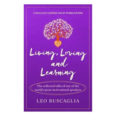 Living, Loving and Learning - Buscaglia, Leo