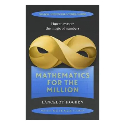 Mathematics for the Million - Hogben, Lancelot