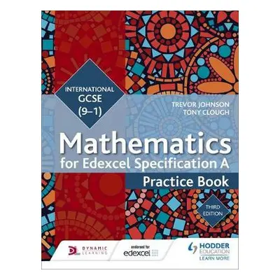 Edexcel International GCSE (9-1) Mathematics Practice Book Third Edition - Johnson, Trevor a Clo