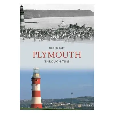 Plymouth Through Time - Tait, Derek