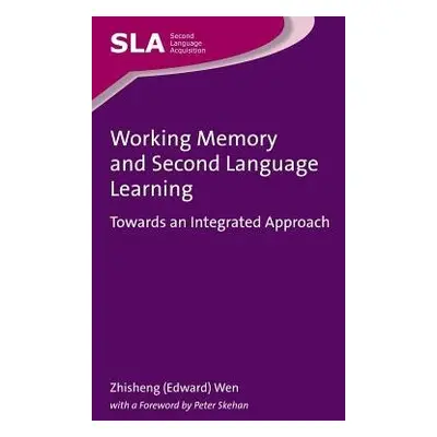 Working Memory and Second Language Learning - Wen, Zhisheng (Edward)