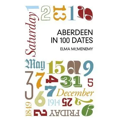 Aberdeen in 100 Dates - McMenemy, Elma