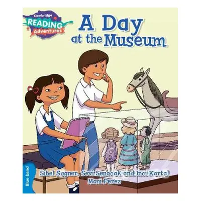 Cambridge Reading Adventures A Day at the Museum Blue Band - Sagner, Sibel a Senocak, Sevi a Kar